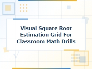 Visual Square Root Estimation Grids for Math Drills