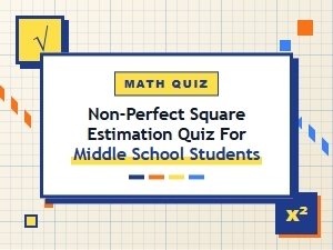 Mastering Square Roots: the Non-Perfect Square Quiz