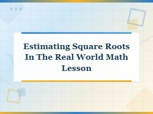A Real-World Lesson on Estimating Square Roots