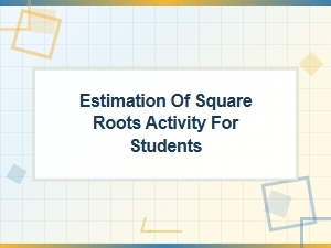 Fun Activities for Practicing Perfect Squares and Estimating Roots